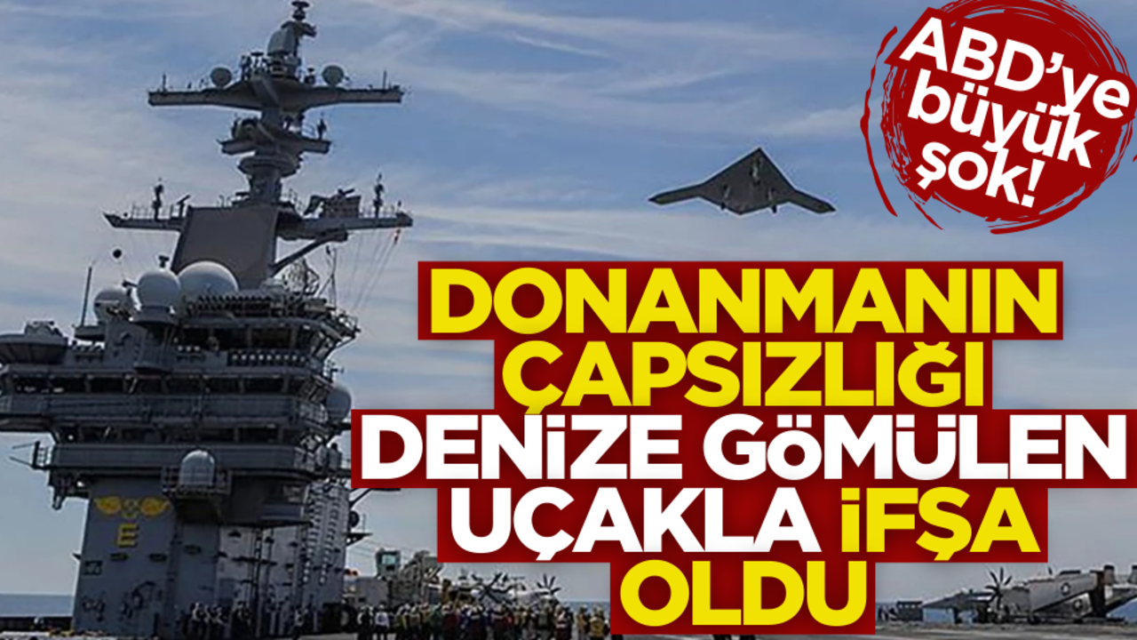 ABD’ye büyük şok! Donanmanın çapsızlığı denize gömülen uçakla ifşa oldu