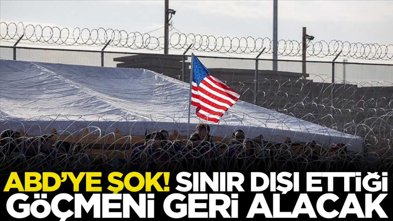 ABD’ye şok! Sınır dışı ettiği göçmeni geri getirecek