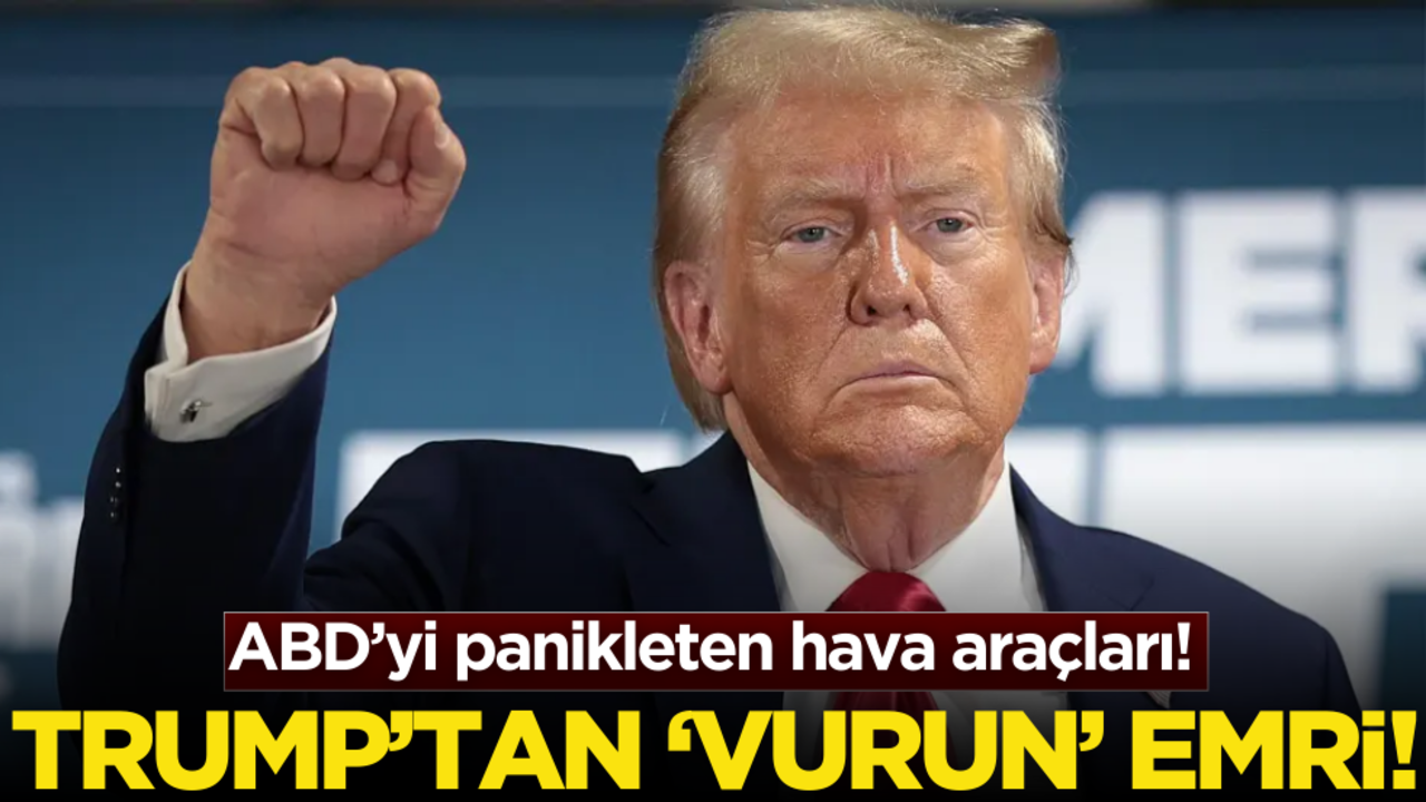 ABD’yi panikleten hava araçları! Trump’tan ‘vurun’ emri!