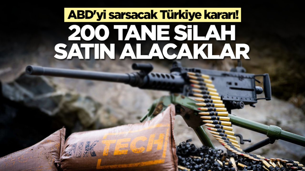 ABD'yi sarsacak Türkiye kararı! 200 tane silah alacaklar