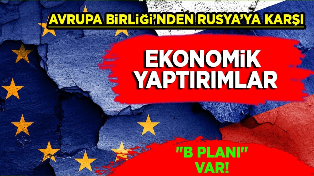 AB ülkeleri Rusya'ya yeni yaptırımda umutları ABD! Başka çözüm planı hazırlanıyor