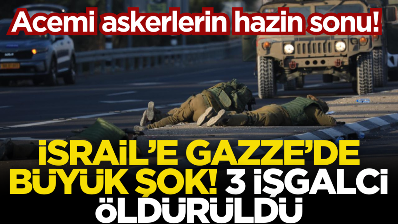 Acemi askerlerin hazin sonu! İsrail’e Gazze’de büyük şok: 3 işgalci öldürüldü