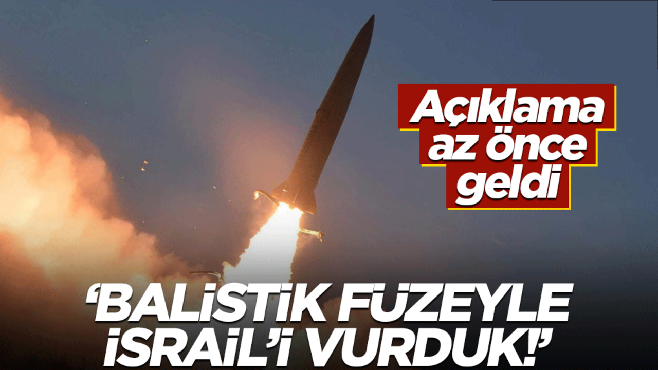 Açıklama az önce geldi! "İsrail'i balistik füzeyle vurduk"