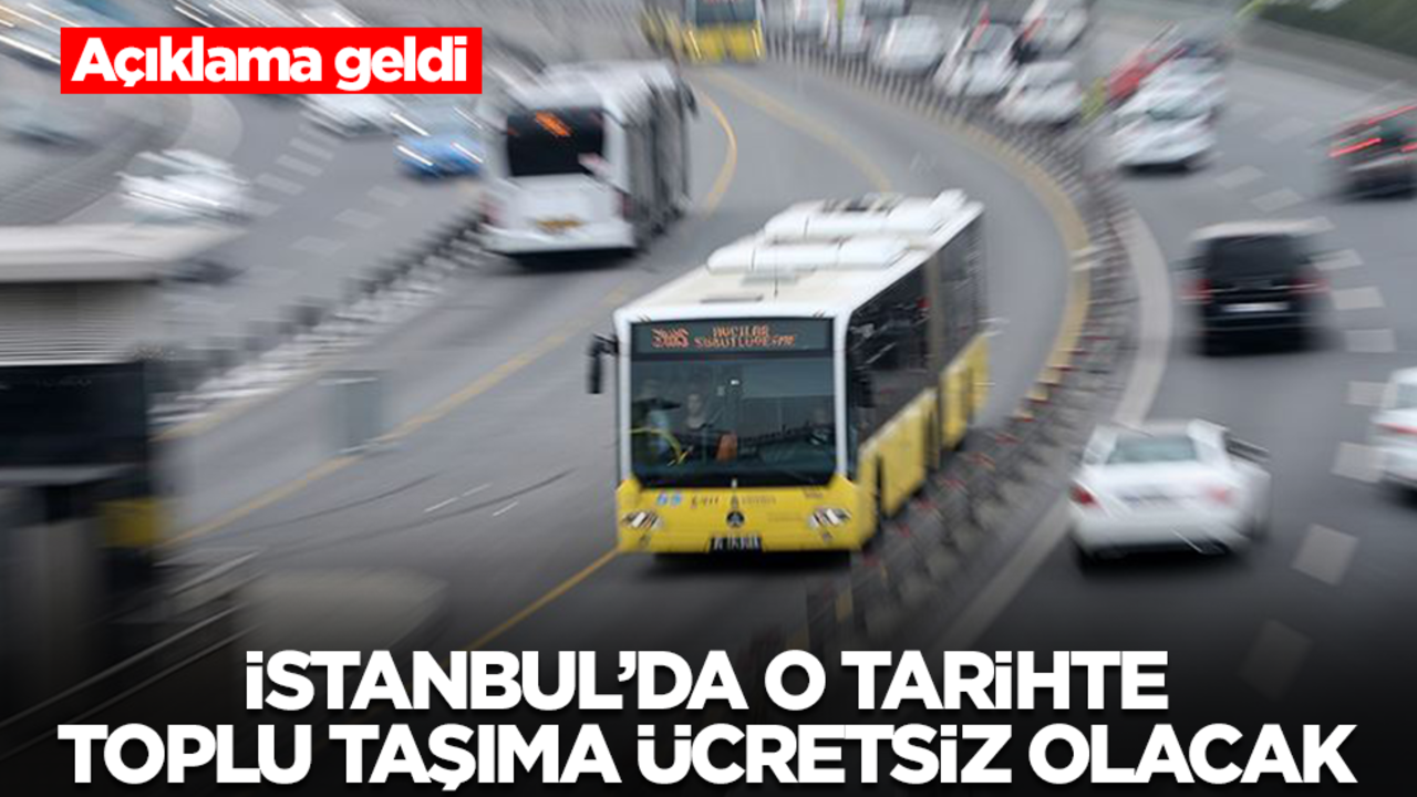 Açıklama geldi: İstanbul'da o tarihte toplu taşıma ücretsiz olacak