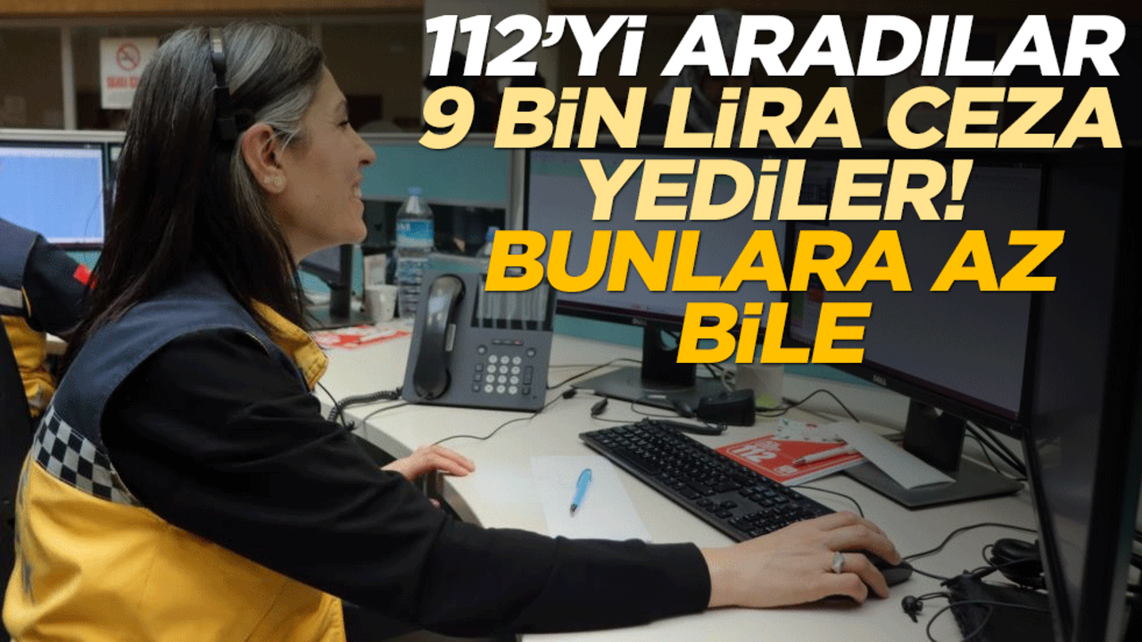 Acil servisi aradılar, 9 bin lira ceza yediler! Bunlara az bile...