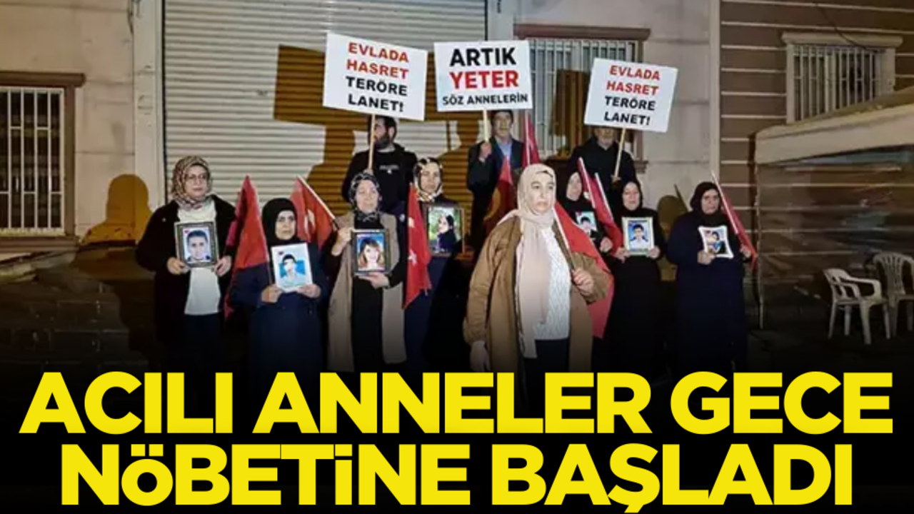 Acılı anneler, gece nöbetine başladı!