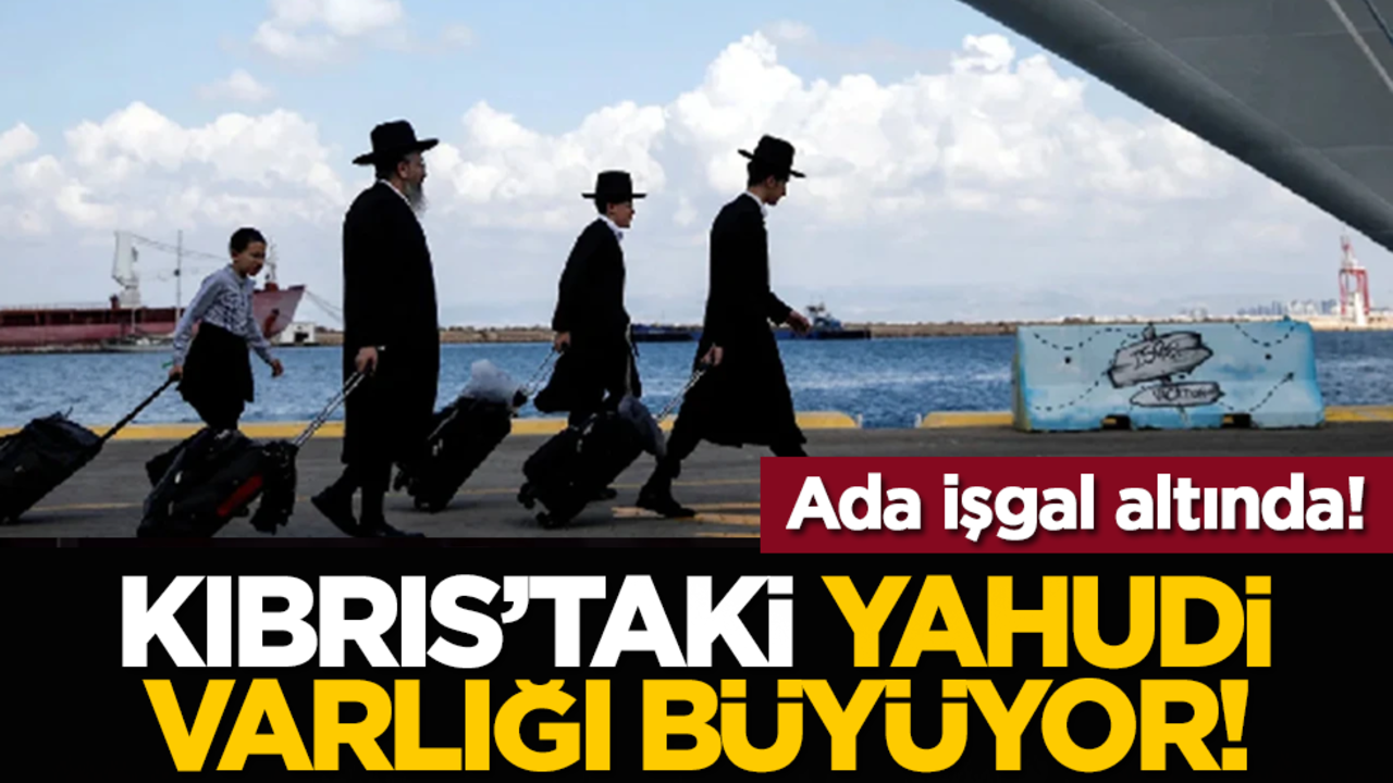 Ada işgal altında: Kıbrıs’taki yahudi varlığı büyüyor!