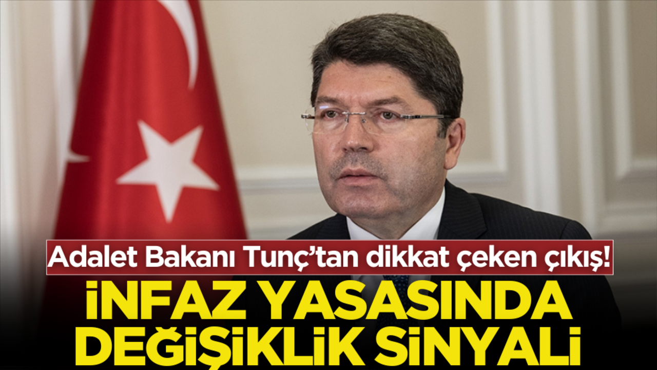 Adalet Bakanı Tunç’tan dikkat çeken çıkış! İnfaz yasasında değişiklik sinyali