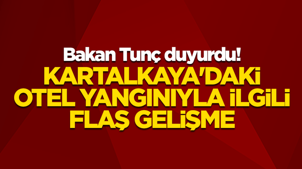 Adalet Bakanı Yılmaz Tunç duyurdu! Bolu Kartalkaya'daki otel yangınıyla ilgili flaş gelişme