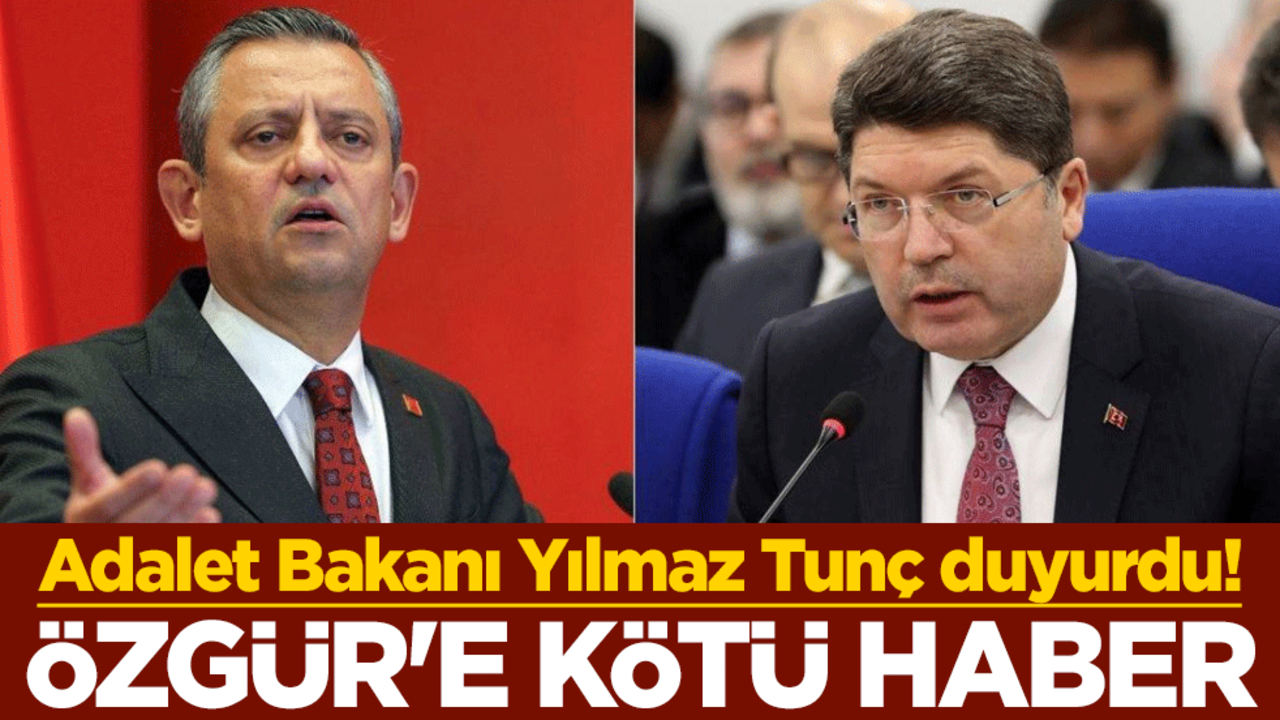 Adalet Bakanı Yılmaz Tunç duyurdu! Özgür Özel'e kötü haber