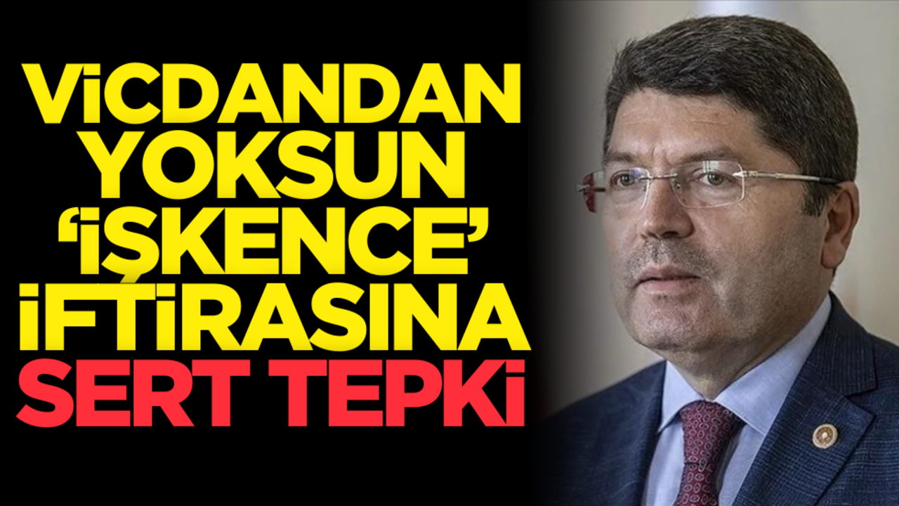 Adalet Bakanı Yılmaz Tunç’tan ‘İşkence ve kötü muamele’ açıklaması