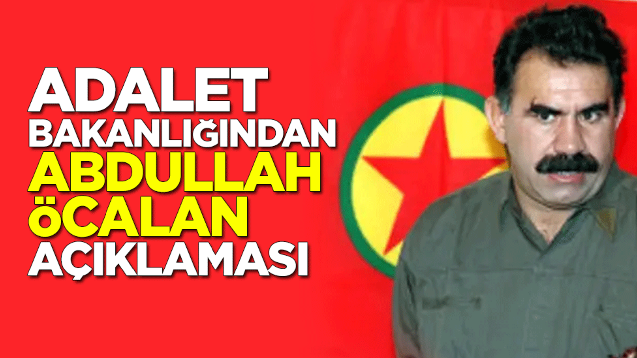Adalet Bakanlığından Abdullah Öcalan açıklaması