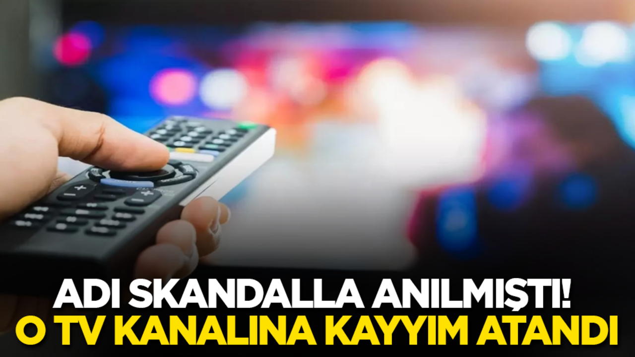 Adı skandalla anılmıştı! O TV kanalına kayyım atandı