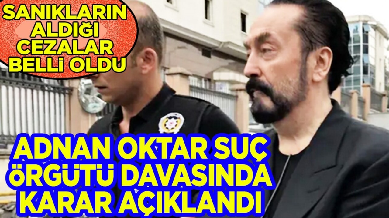 Adnan Oktar suç örgütü davasında son karar açıklandı: Mahkemede karar çıktı! İşte kararı