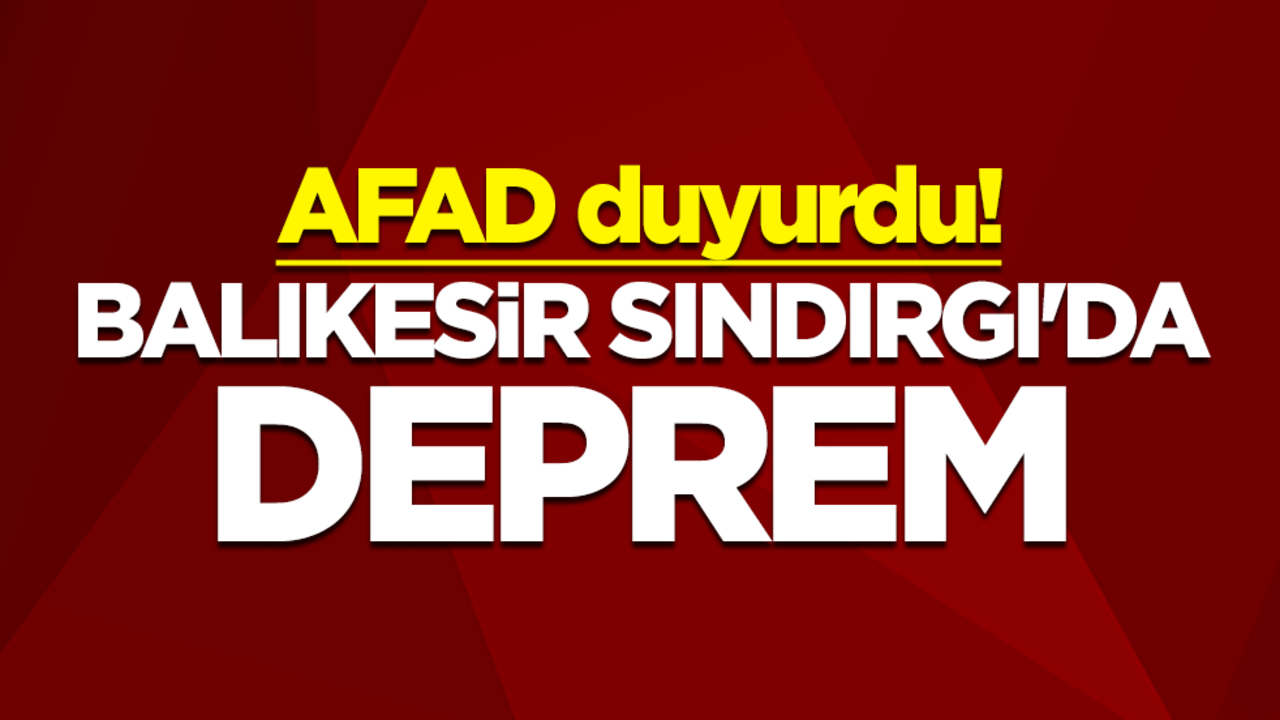AFAD duyurdu! Balıkesir'in Sındırgı ilçesinde 4.0 büyüklüğünde deprem