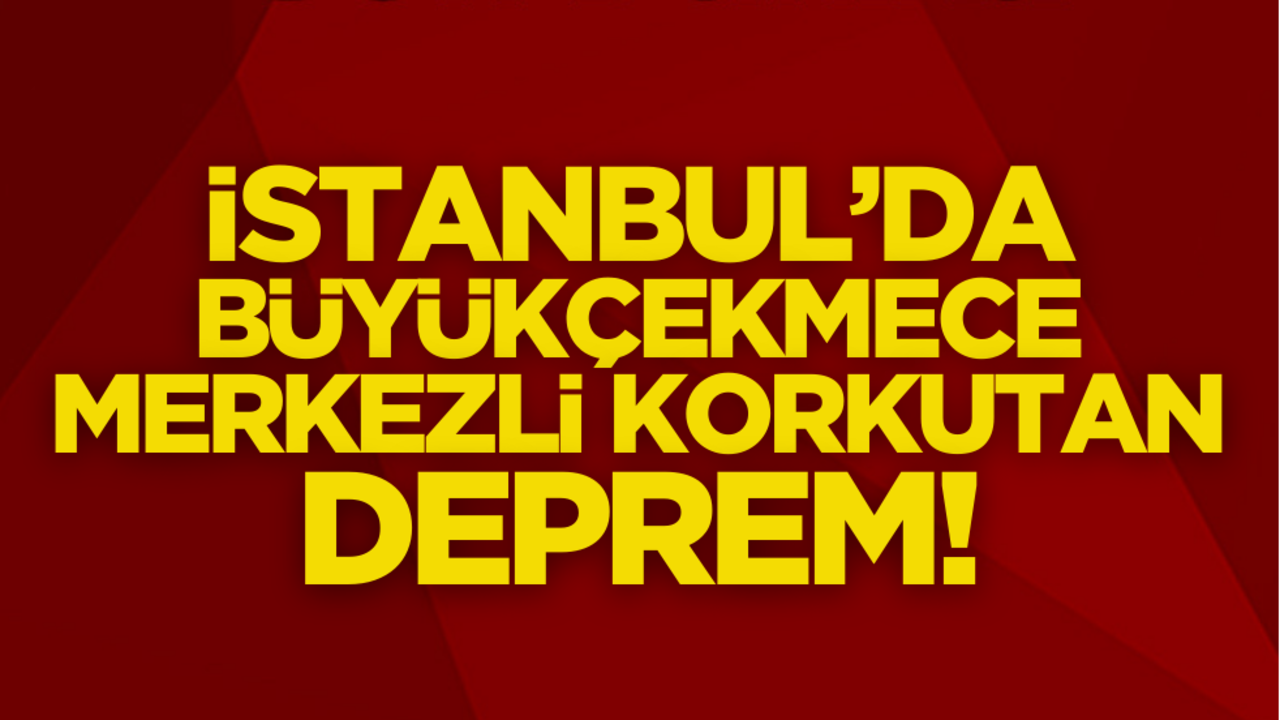 AFAD duyurdu: İstanbul sallandı!