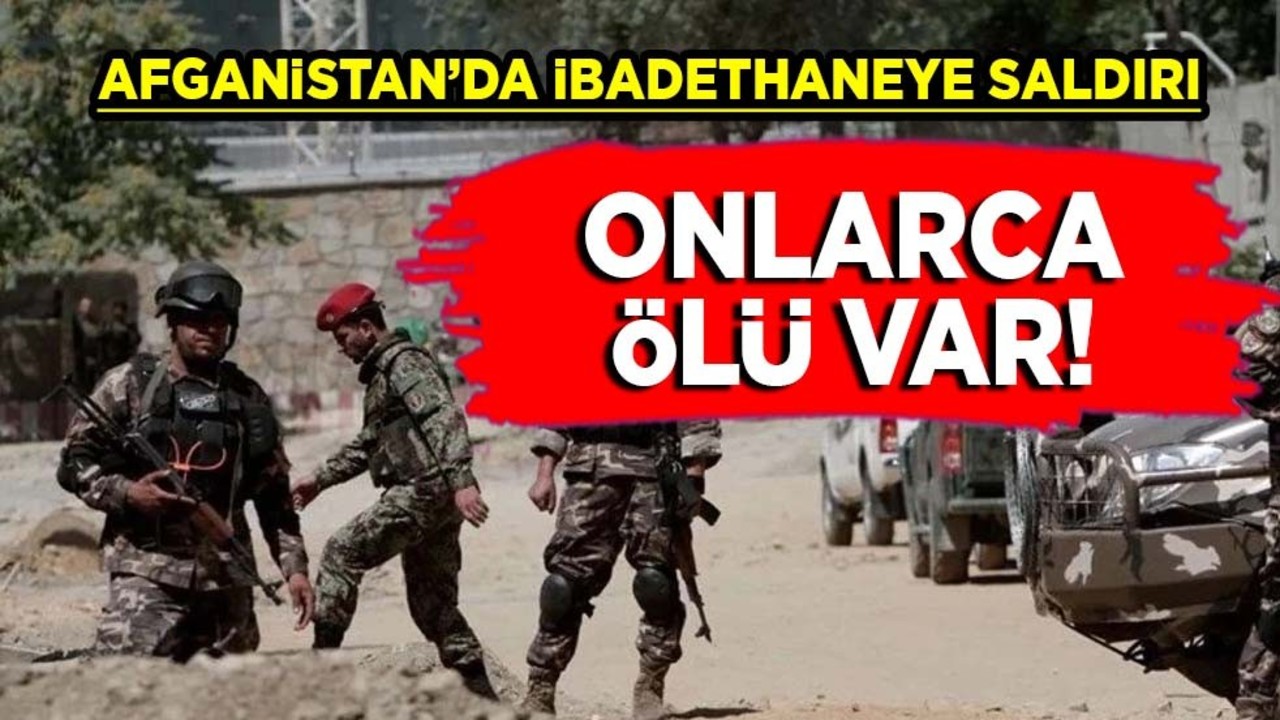 Afganistan’da ibadethaneye saldırı! Ajanslar son dakika kodu ile servis ediyor! 10 ölü