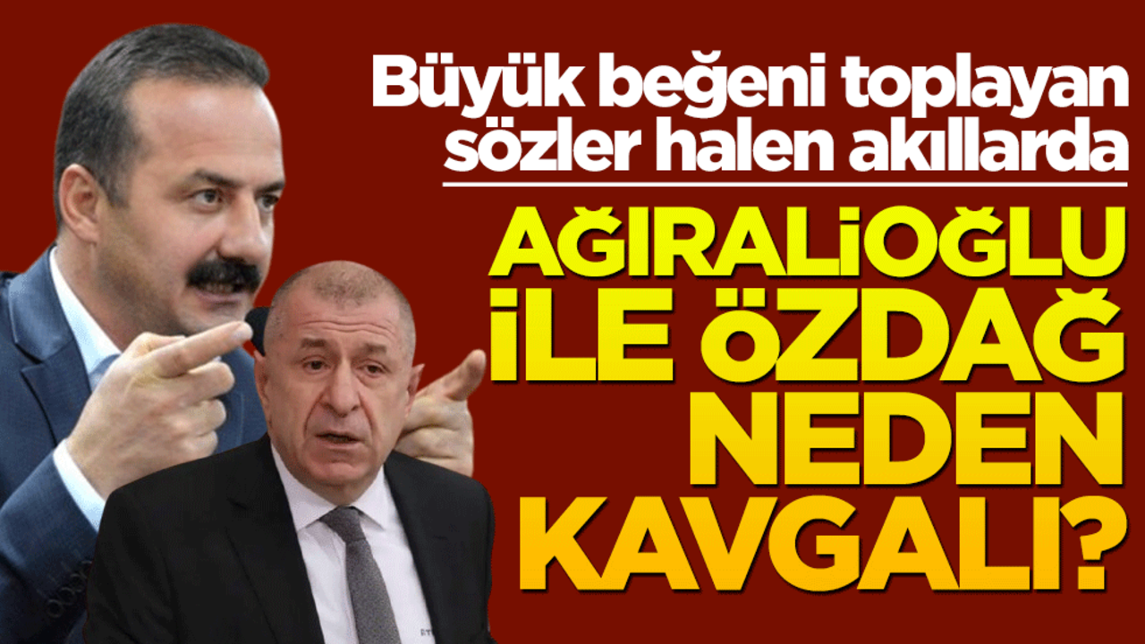 Ağıralioğlu ve Ümit Özdağ neden kavgalı? Bu sözler unutulmaz