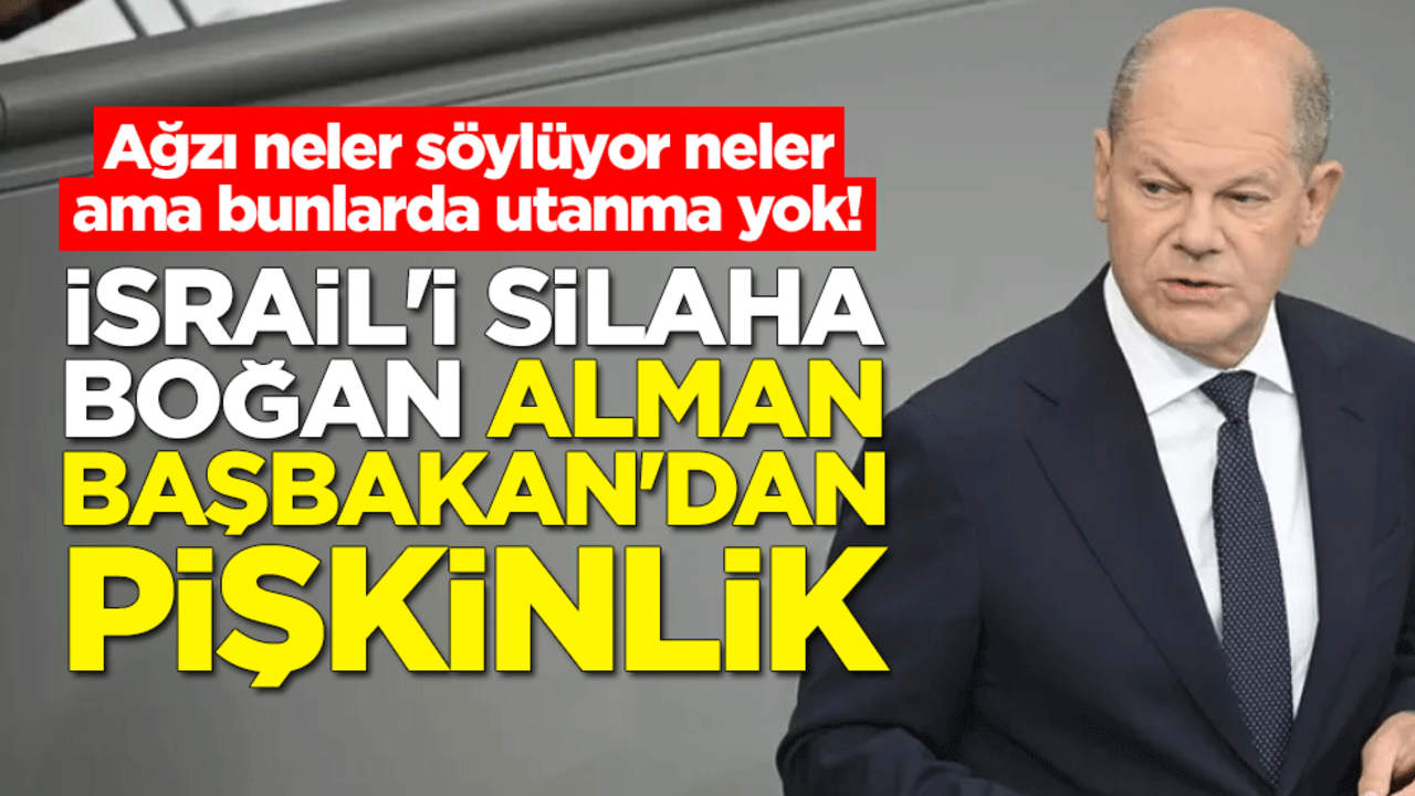Ağzı neler söylüyor neler ama bunlarda utanma yok! İsrail'i silaha boğan Alman Başbakan'dan pişkinlik
