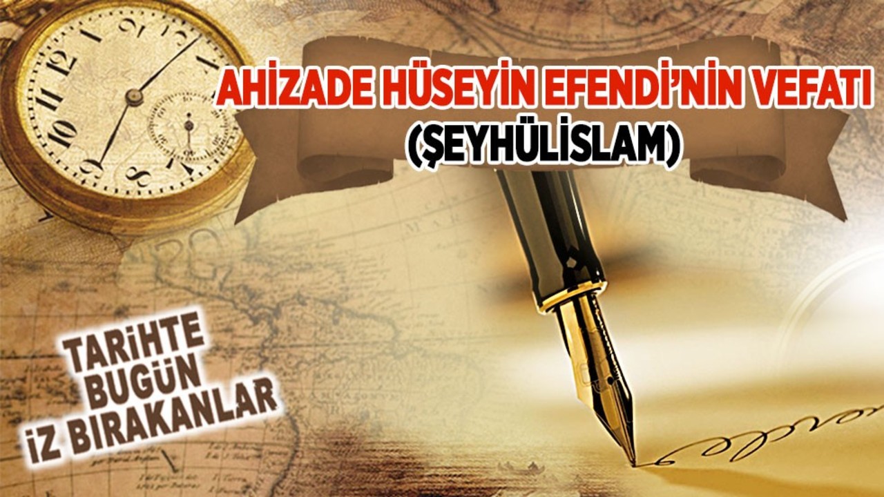 Ahizade Hüseyin Efendi’nin Vefatı (Şeyhülislam)