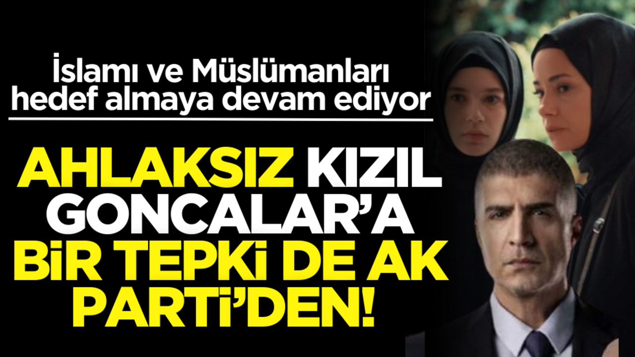 Ahlaksız Kızıl Goncalar’a bir tepki de AK Parti’den!