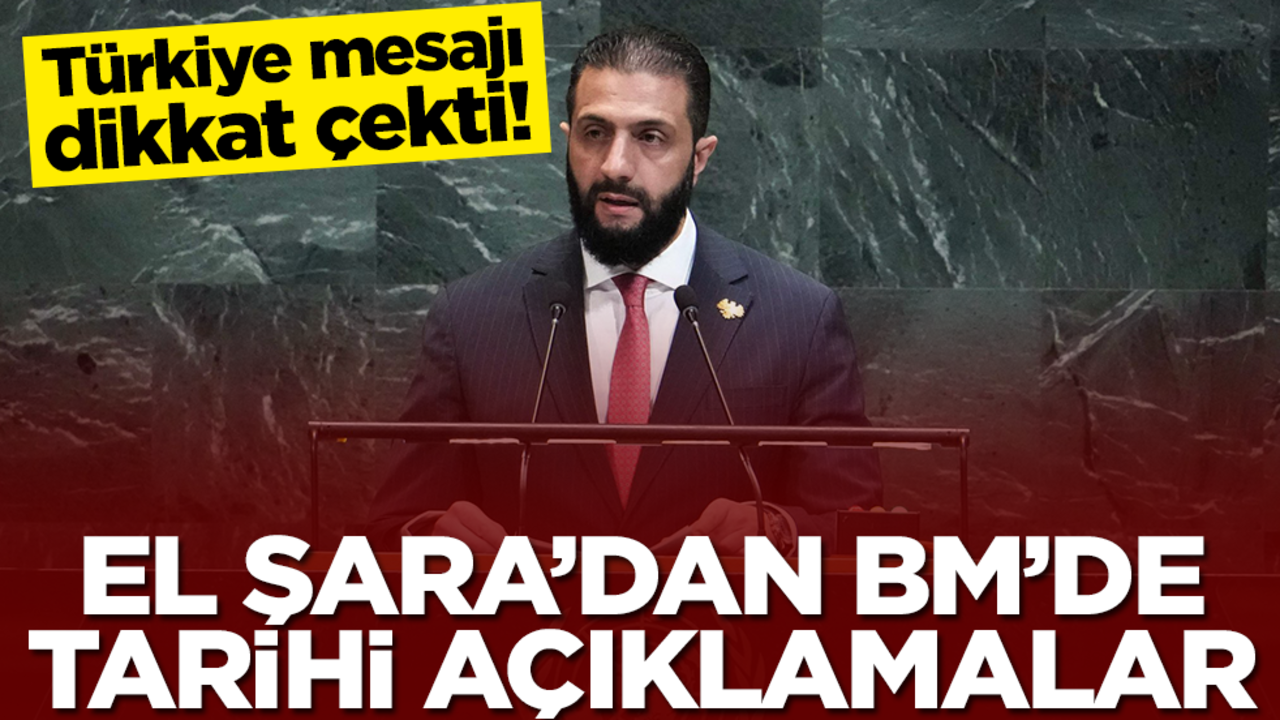 Ahmed El Şara'dan BM'de tarihi açıklamalar! Türkiye mesajı dikkat çekti