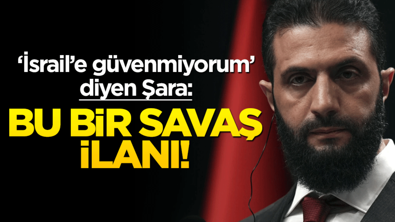 Ahmed Şara: Bu bir savaş ilanı!