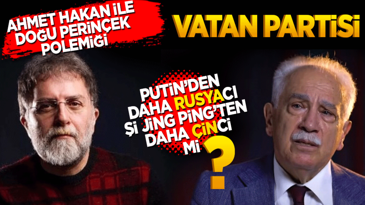 Ahmet Hakan ile Doğu Perinçek polemiği: Vatan Partisi "Putin’den daha Rusyacı" ve "Şi Jing Ping’ten daha Çinci" mi