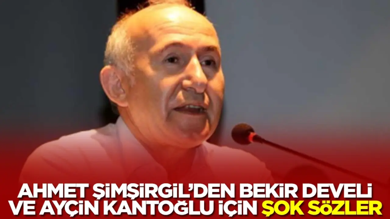 Ahmet Şimşirgil’den Bekir Develi ve Ayçin Kantoğlu için şok sözler! Kimse bu ifadelere inanamadı