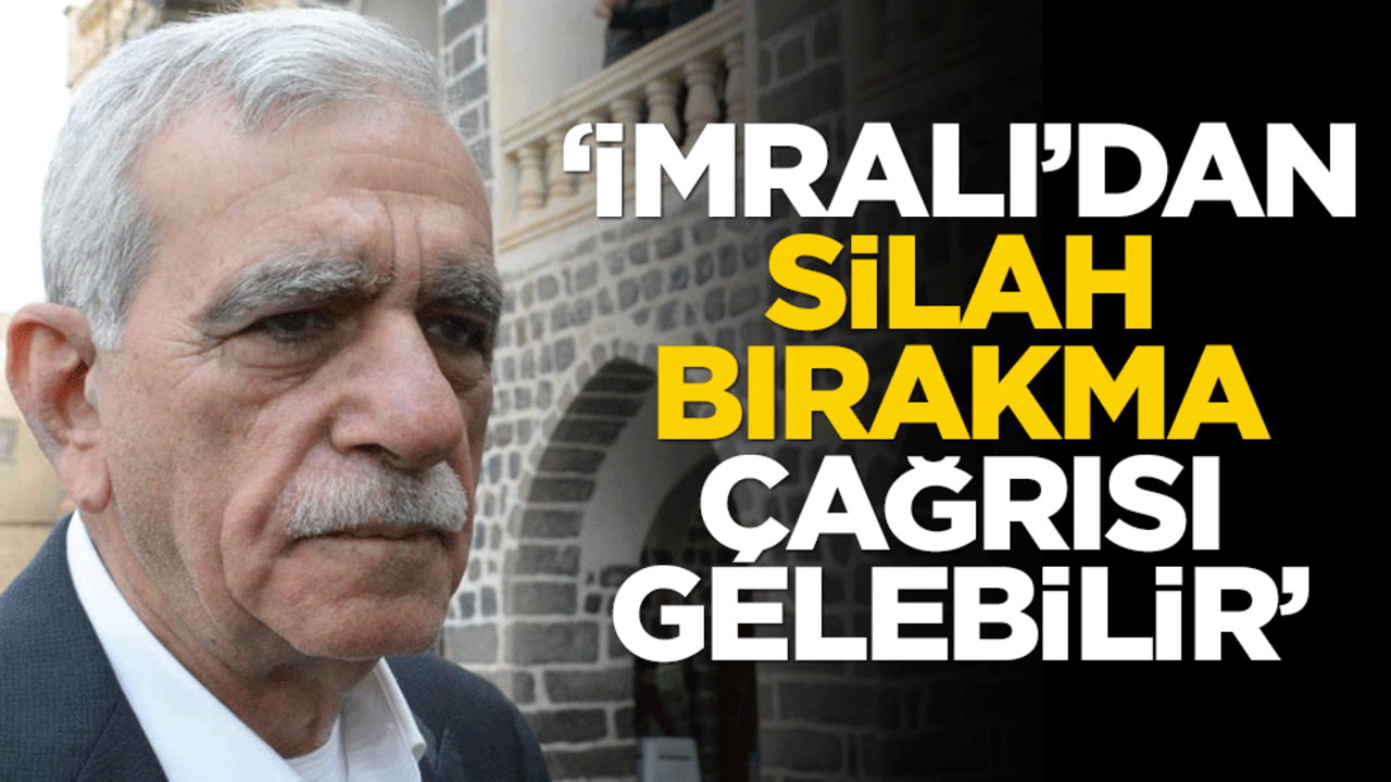 Ahmet Türk: İmralı'dan silah bırakma çağrısı gelebilir