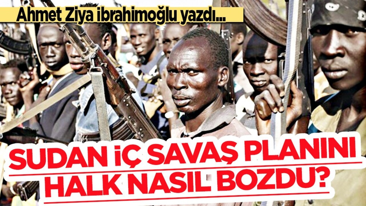 Ahmet Ziya İbrahimoğlu: Sudan iç savaş planını halk nasıl bozdu? Sudan’daki Harp Tertibi