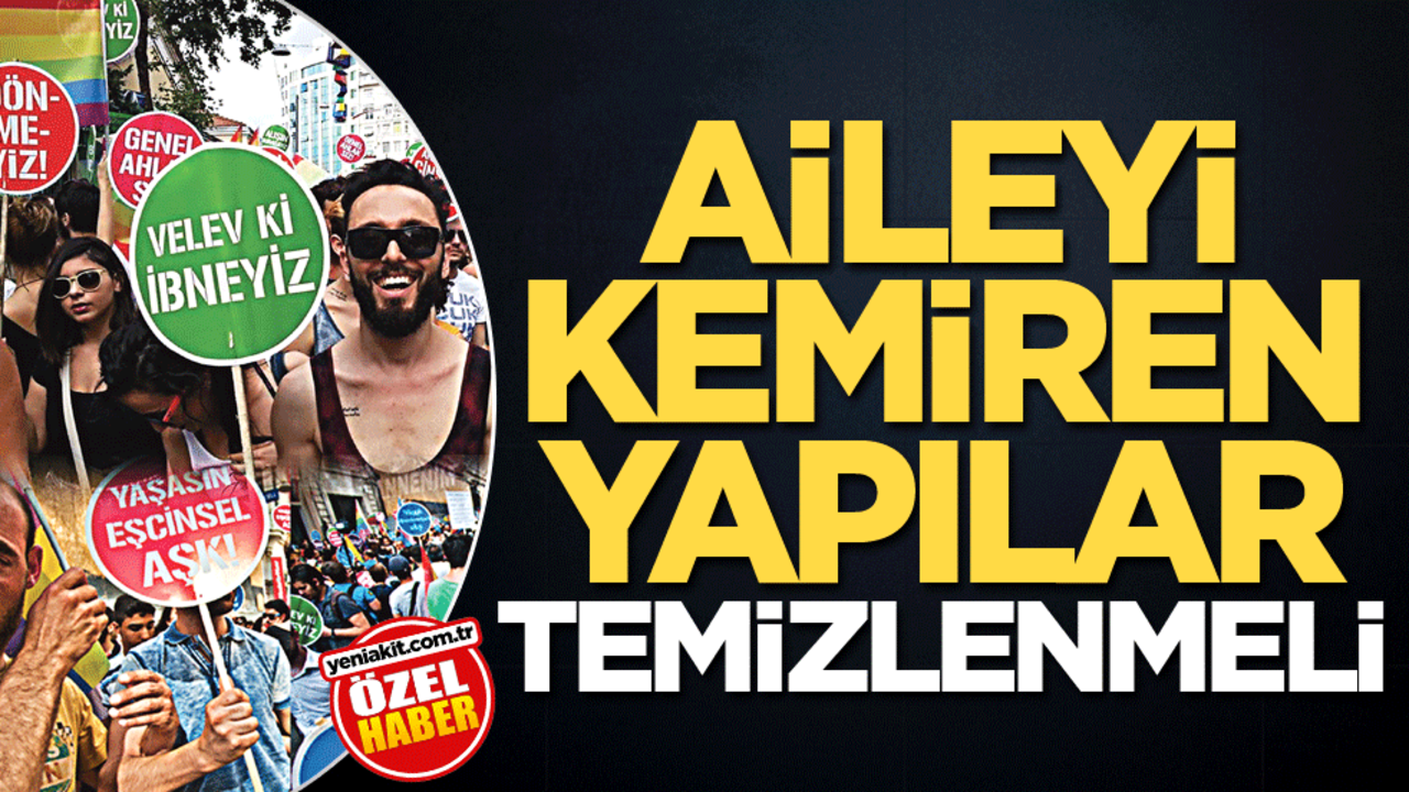 Aileyi kemiren yapılar temizlenmeli