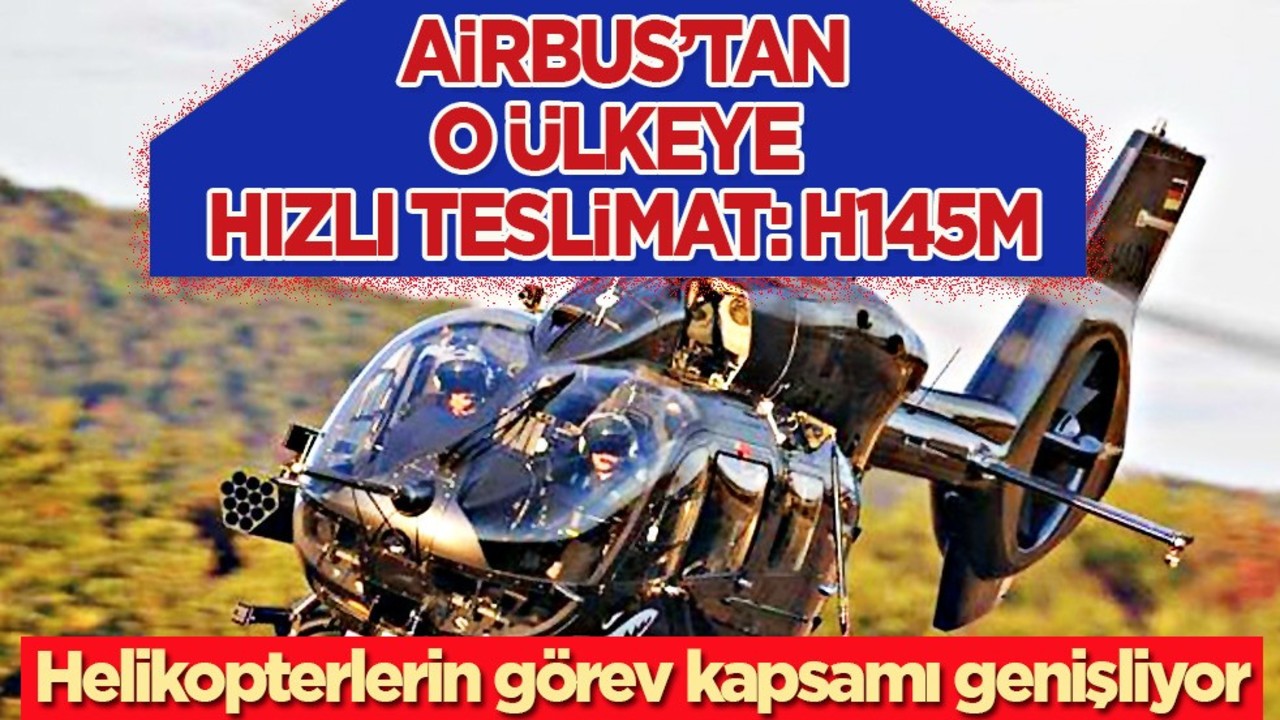 Airbus’tan Almanya’ya hızlı teslimat: 82 tane H145M helikopteri sattılar! Birini alıyorlar!