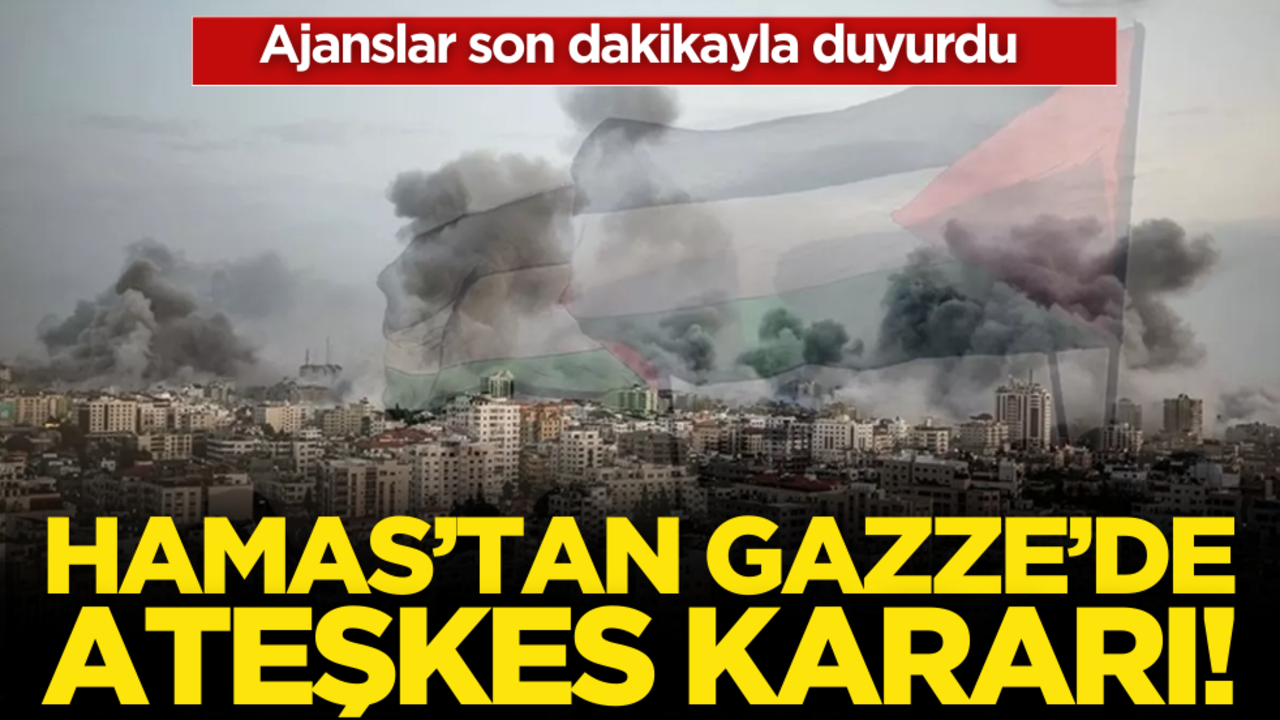 Ajanslar son dakikayla duyurdu: Hamas’tan Gazze’de ateşkes kararı!
