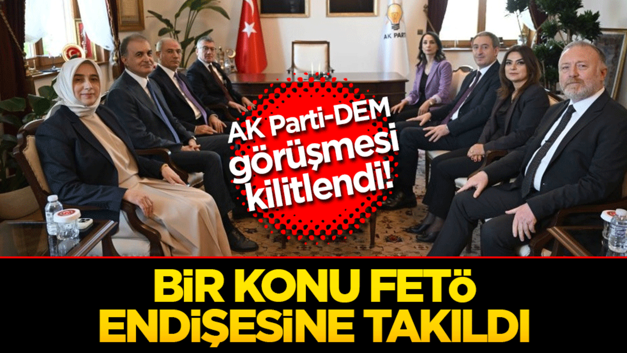 AK Parti-DEM görüşmesi kilitlendi! Terör suçlarında anlaşma çıkmadı