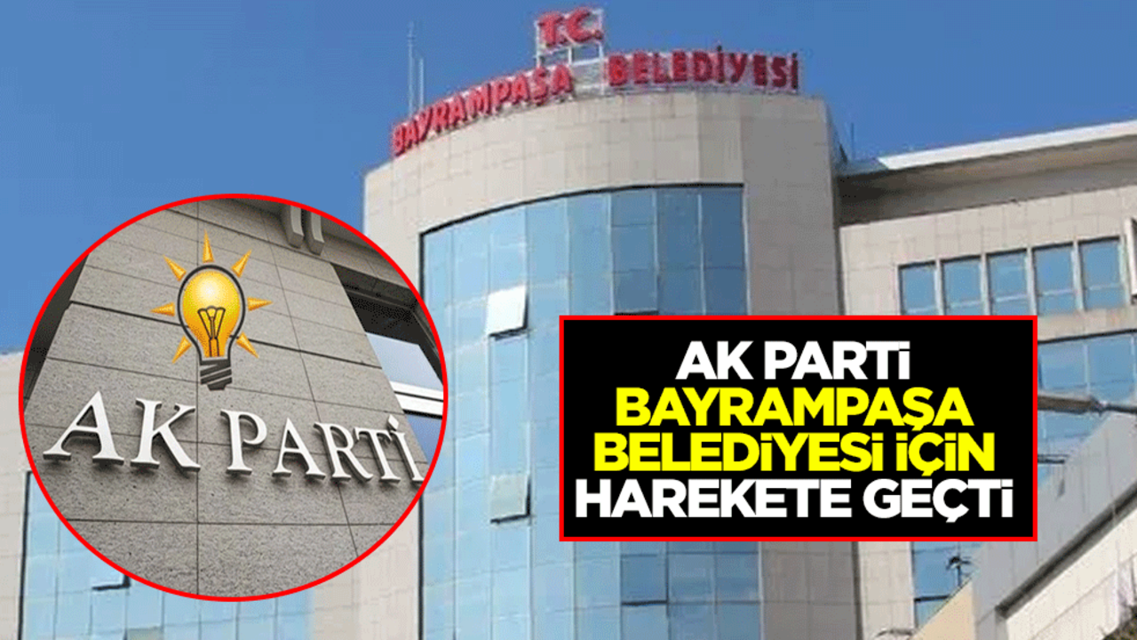 AK Parti İstanbul İl Başkanlığı, Bayrampaşa Belediyesi için harekete geçti