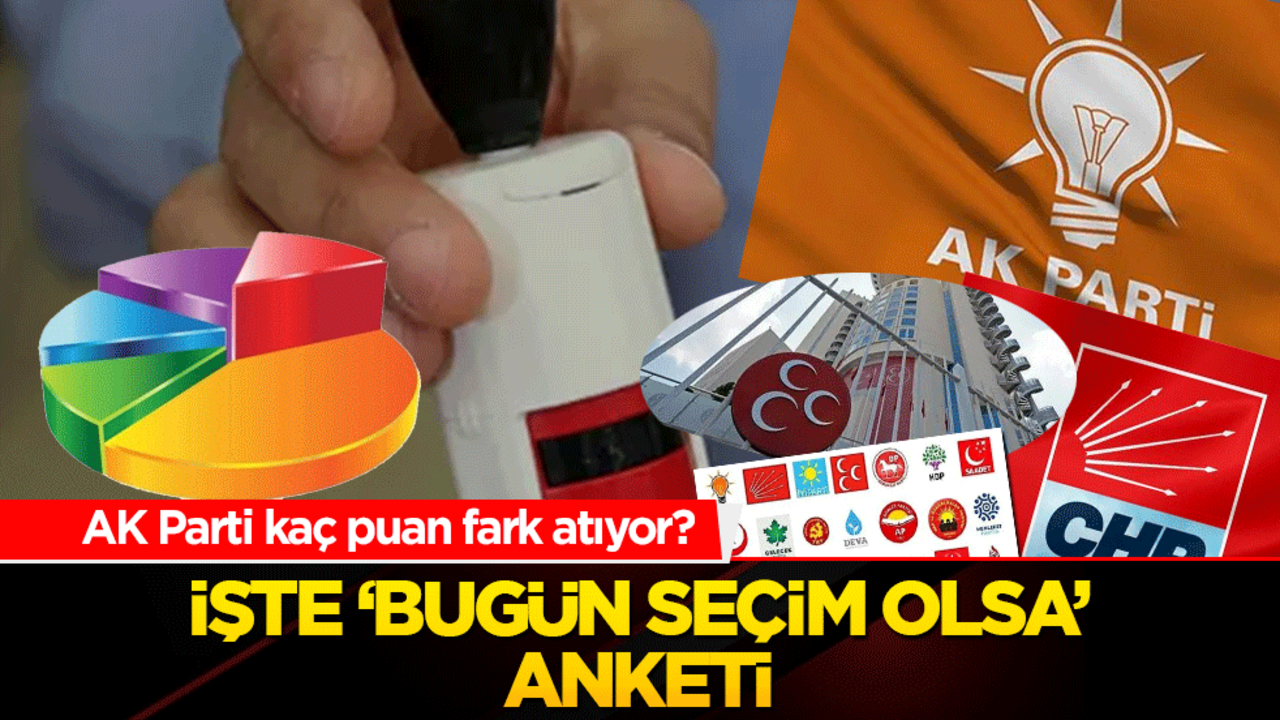 AK Parti kaç puan fark atıyor? İşte ‘bugün seçim olsa’ anketi