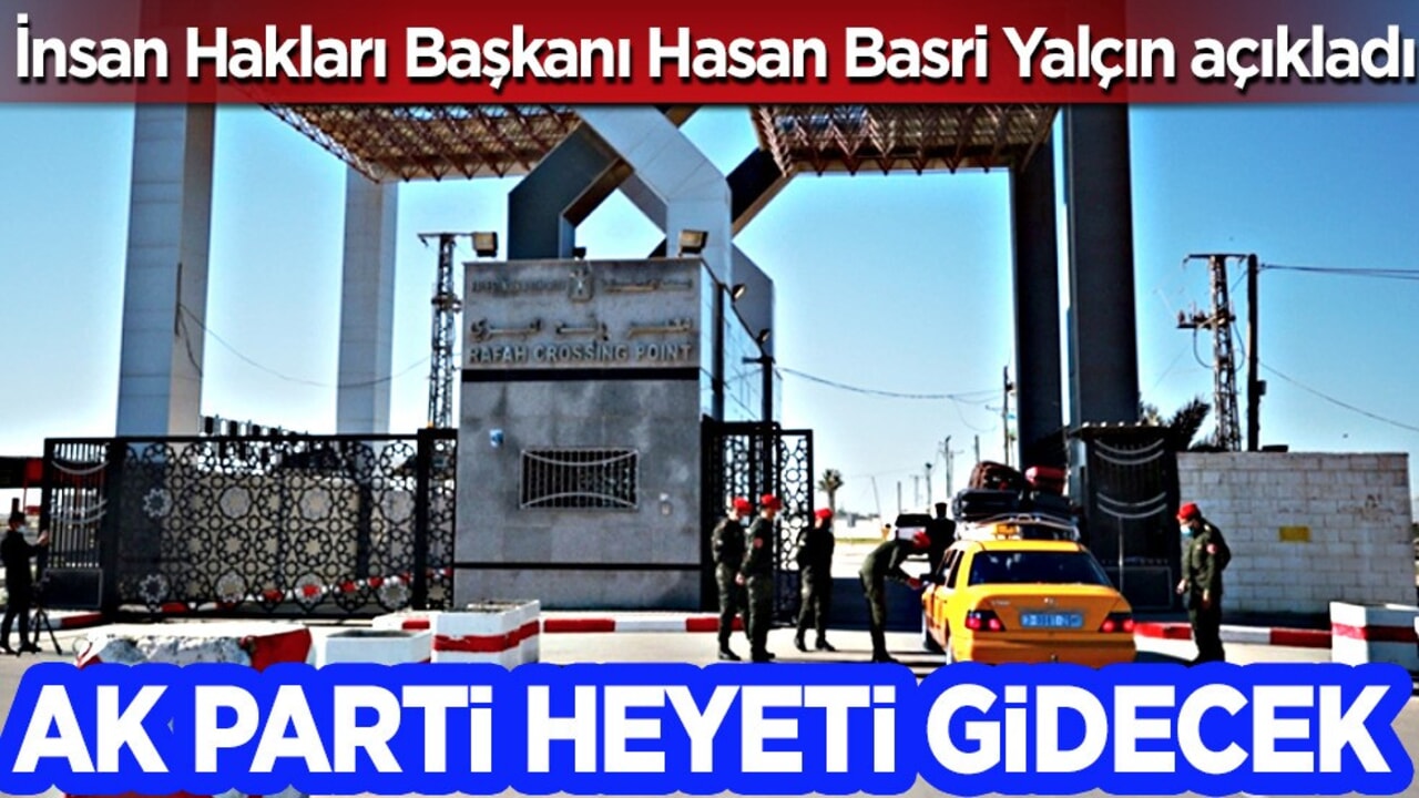 AK Parti, milletvekilleriyle birlikte Gazze sınırındaki Refah Sınır Kapısı'nı ziyaret edecek