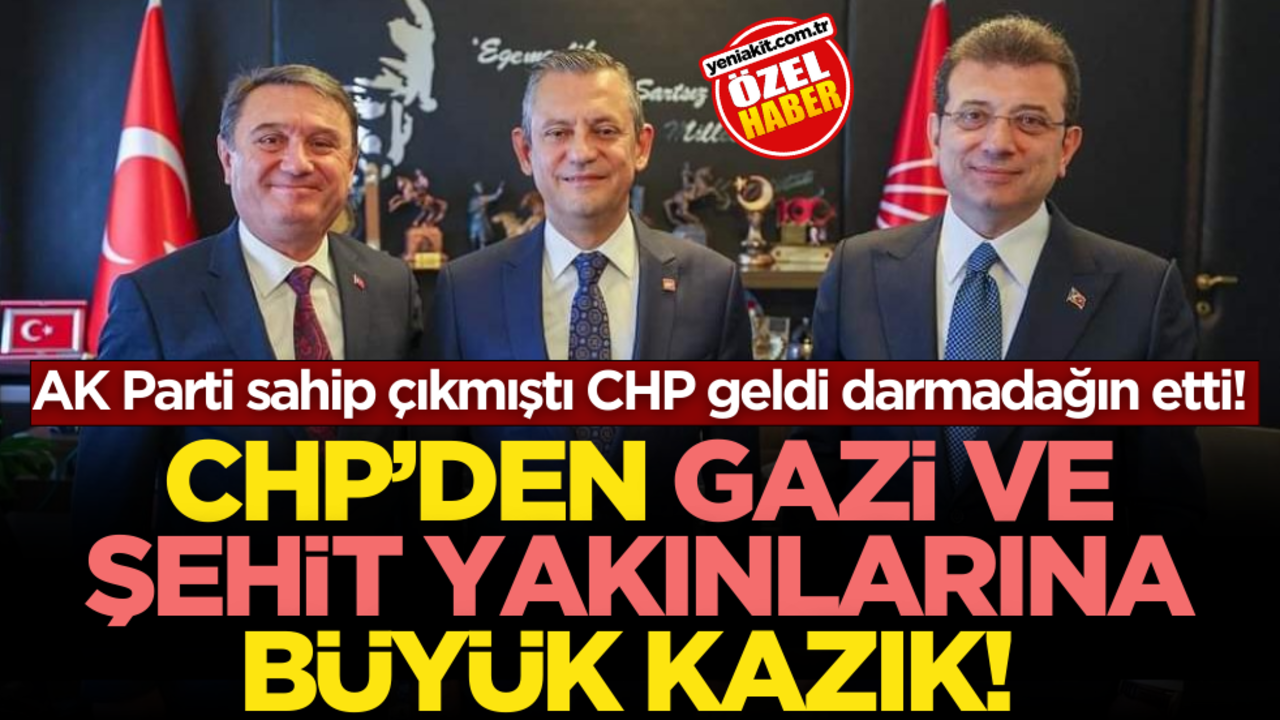 AK Parti sahip çıkmıştı CHP geldi darmadağın etti! CHP’den gazi ve şehit yakınlarına büyük kazık