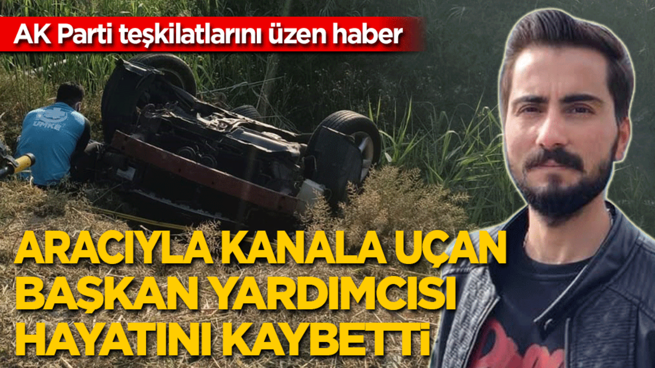 AK Parti teşkilatlarını üzen haber: Başkan Yardımcısı kazada hayatını kaybetti