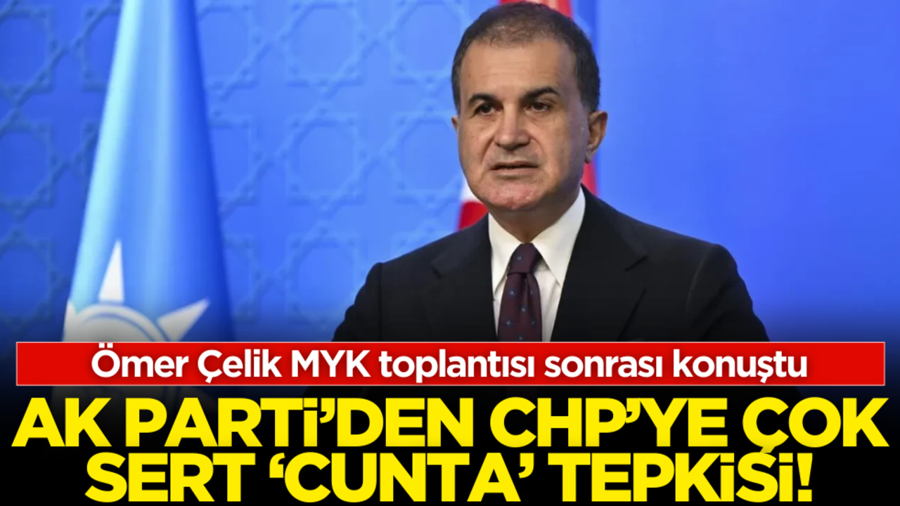AK Parti’den CHP’ye çok sert ‘Cunta’ tepkisi