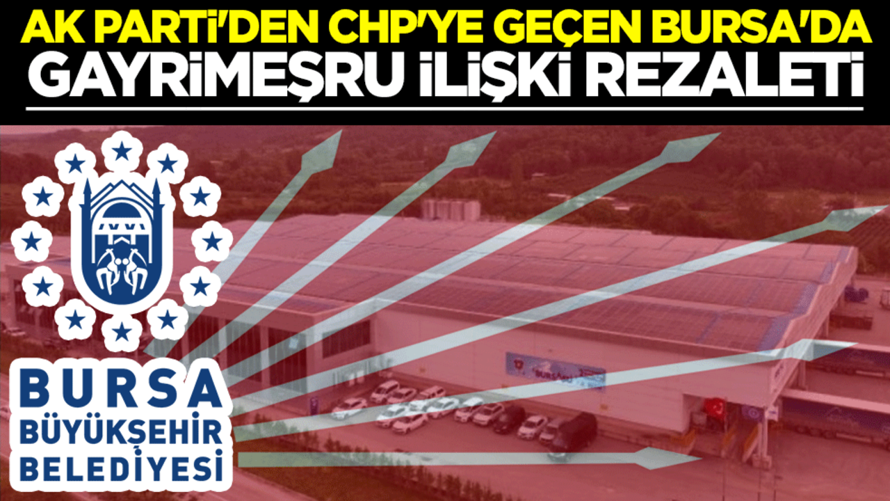 AK Parti'den CHP'ye geçen Bursa'yı ayağa kaldıran skandal! Bursa Jeotermal A.Ş.'de gayrimeşru ilişki rezaleti