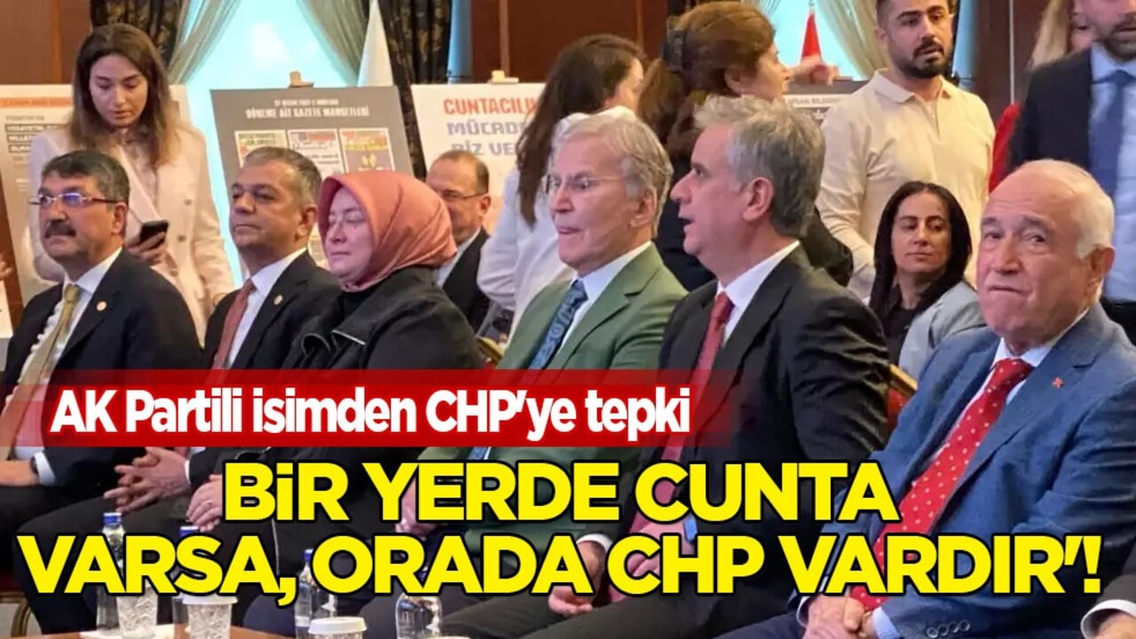 AK Parti'den CHP'ye sert tepki: 'Bir yerde cunta varsa, orada CHP vardır'