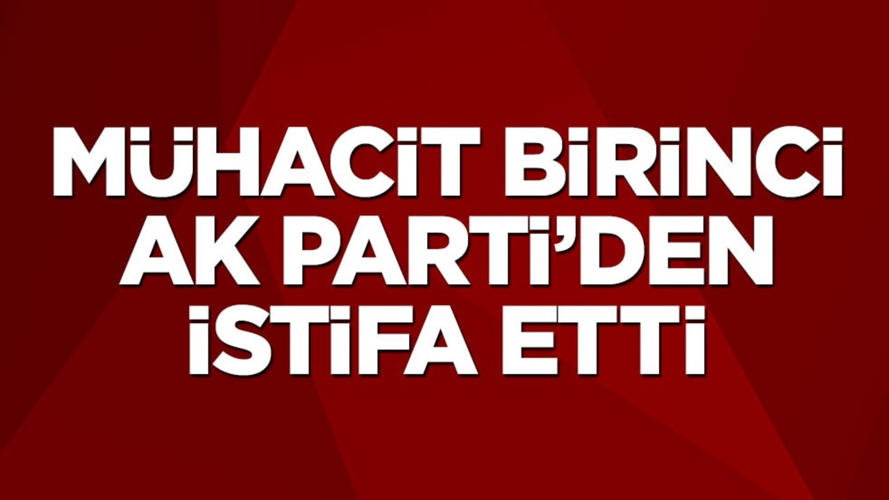 AK Parti'den 'Mücahit Birinci' kararı