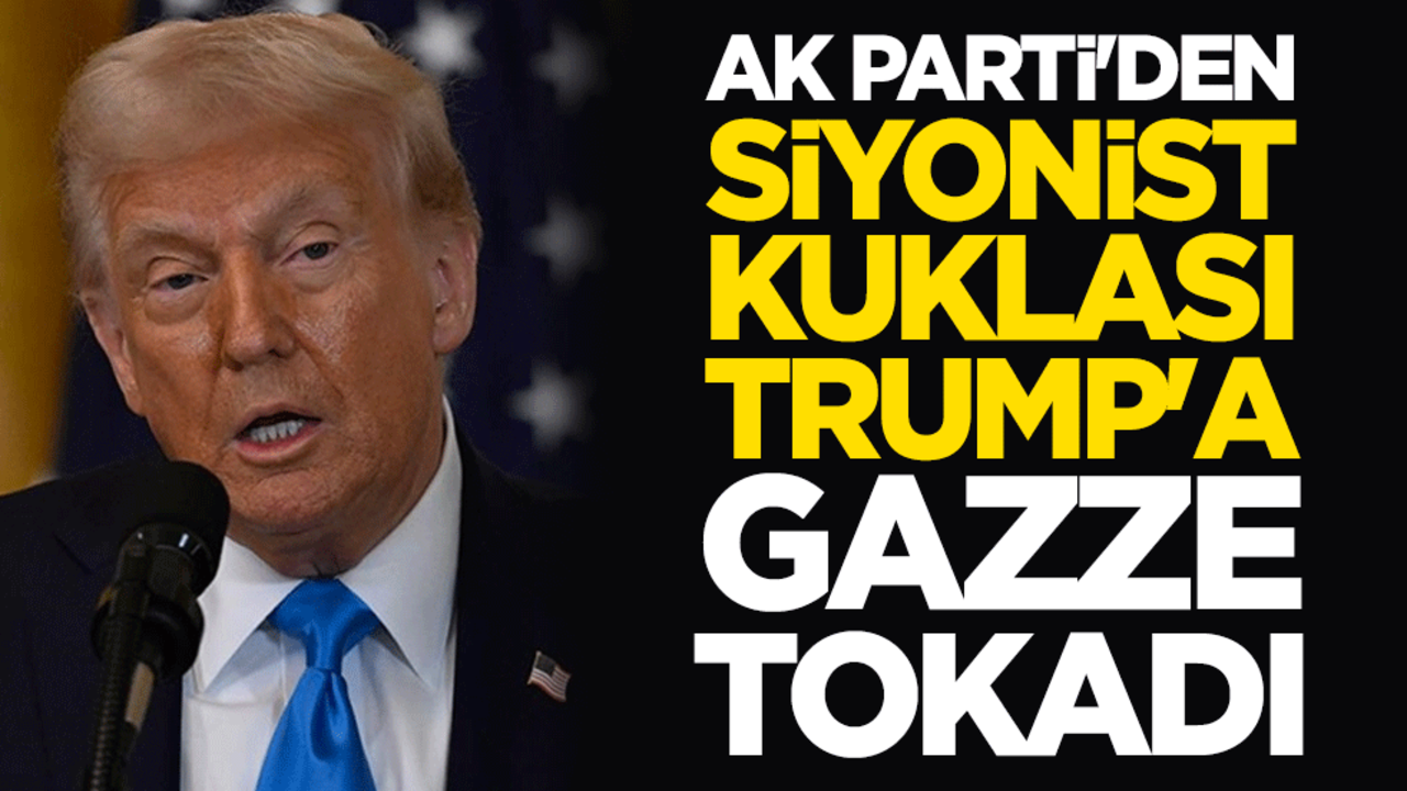 AK Parti'den Siyonist kuklası Trump'a Gazze tokadı