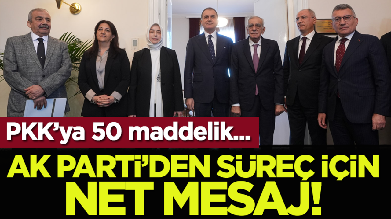 AK Parti’den süreç için net mesaj! PKK’ya 50 maddelik...