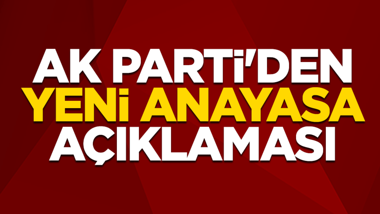 AK Parti'den yeni anayasa açıklaması