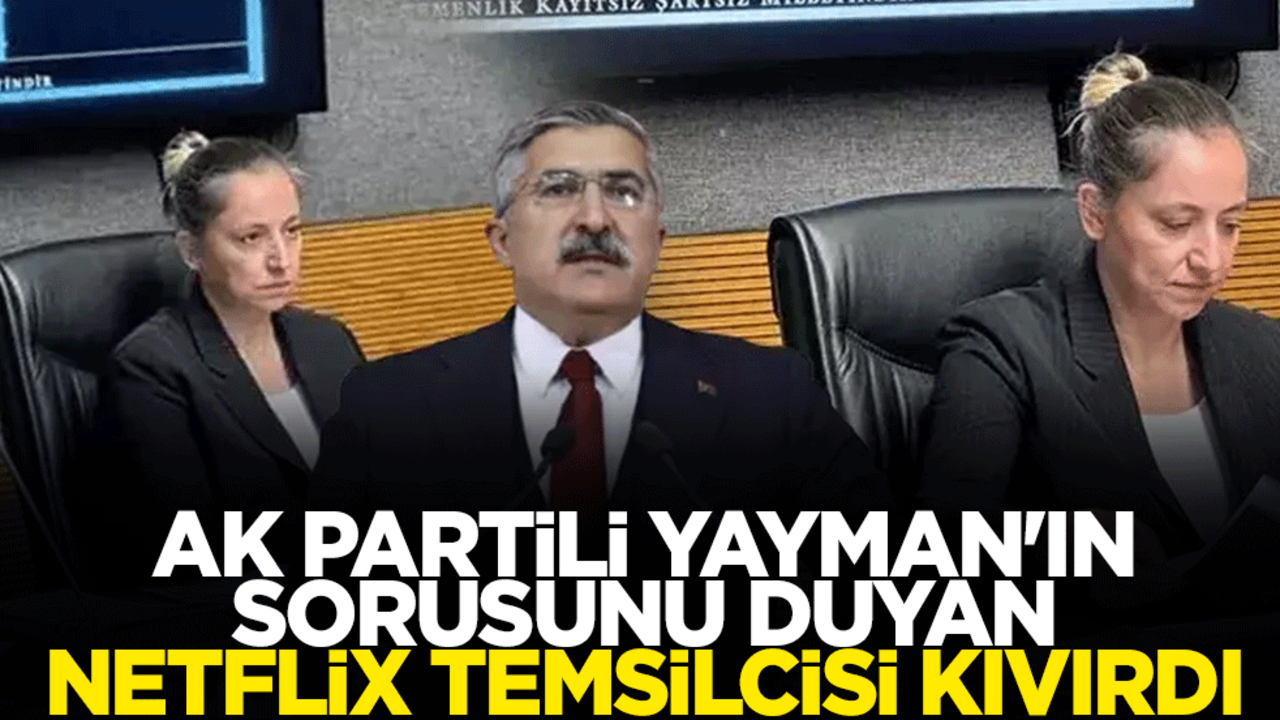 AK Partili Hüseyin Yayman'ın sorusunu duyan Netflix temsilcisi kıvırdı
