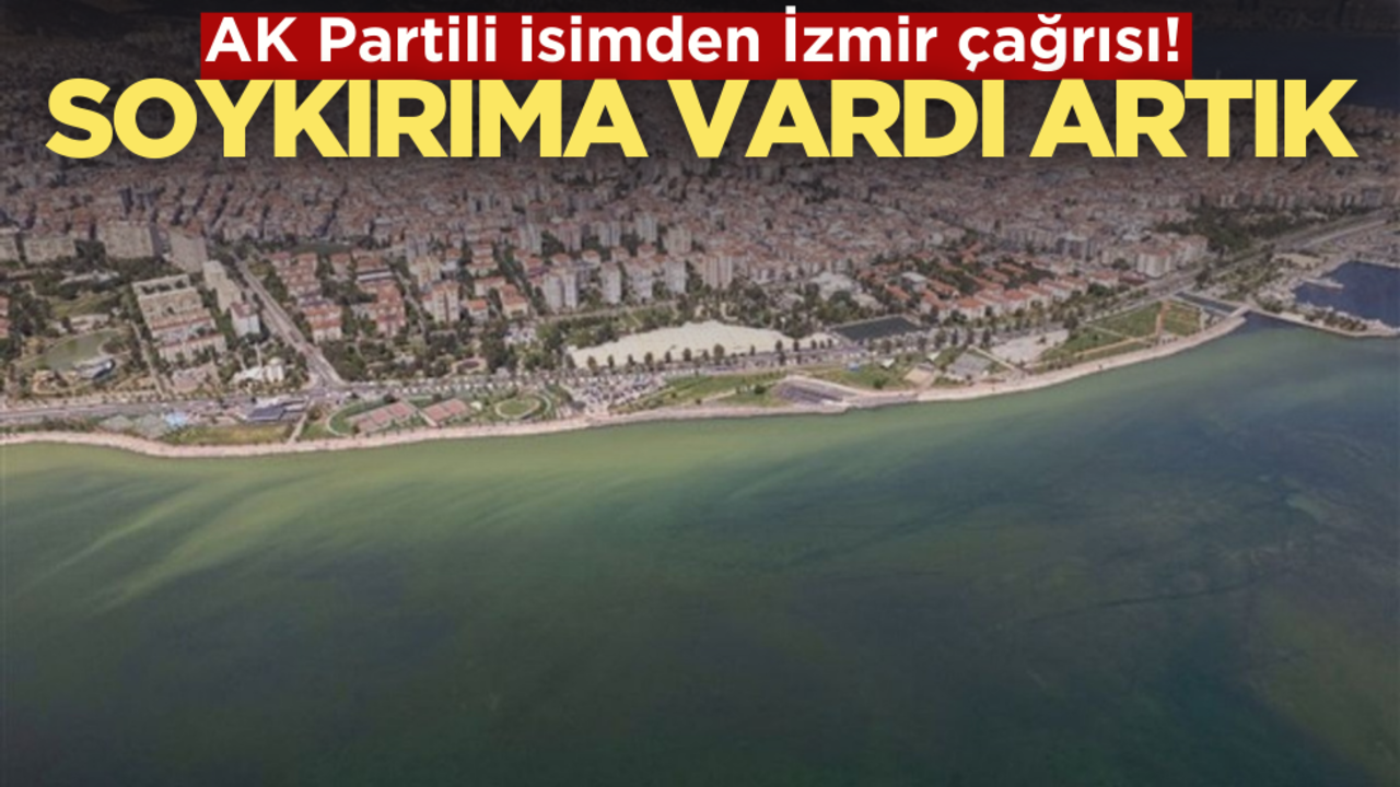 AK Partili isimden İzmir için önemli çağrı: Soykırıma vardı artık!