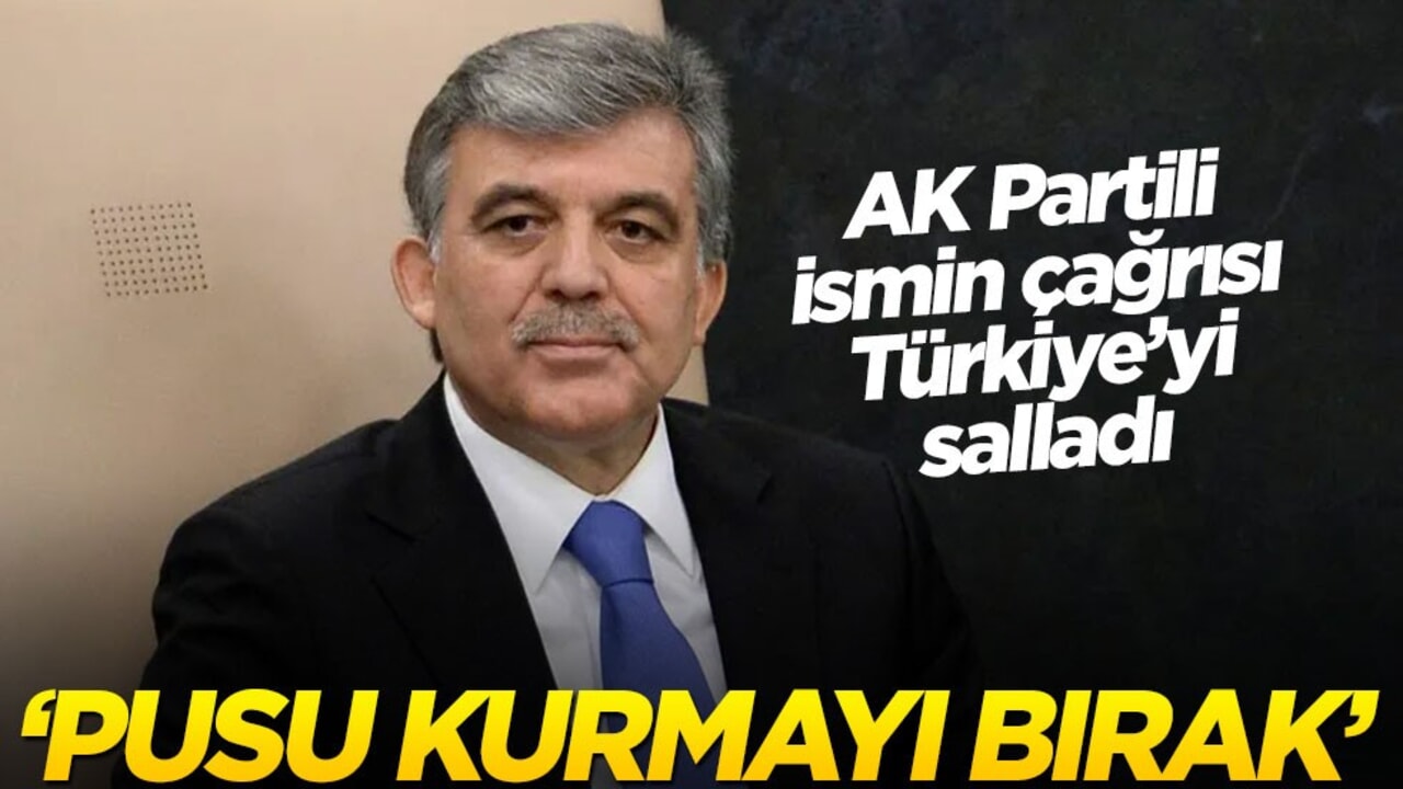 AK Partili ismin Abdullah Gül’e yaptığı çağrı Türkiye’yi salladı! "Pusu kurmayı bırak"